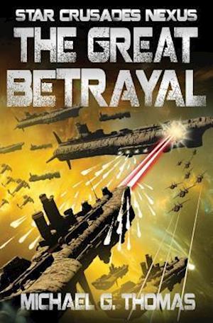 The Great Betrayal (Star Crusades Nexus Book 4)