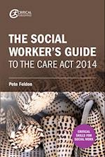 The Social Worker's Guide to the Care ACT 2014