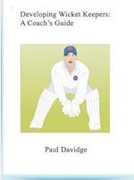 Developing Wicket Keepers: A Coach's Guide 