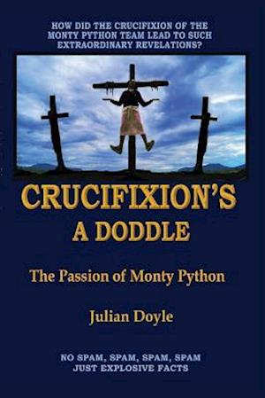 Crucifixion's A Doddle: The Passion of Monty Python