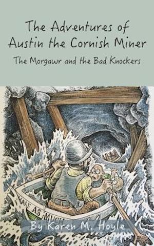 The Adventures of Austin the Cornish Miner Book Two : The Morgawr and the Bad Knockers