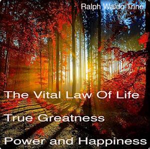 Vital Law Of Life True Greatness Power and Happiness