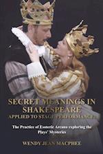 Secret Meanings in Shakespeare Applied to Stage Performance