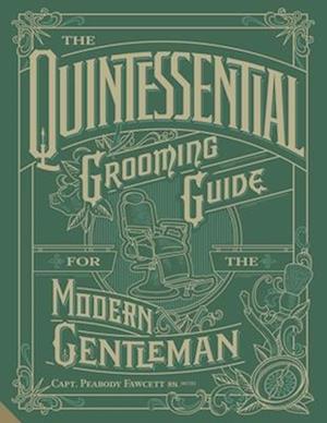 The Quintessential Grooming Guide for the Modern Gentleman