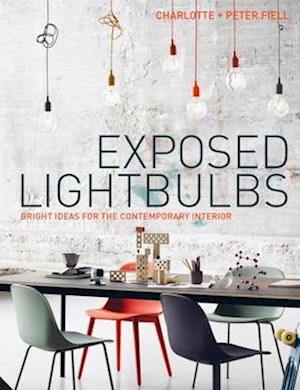 Exposed Lightbulbs : Bright Ideas for the Contemporary Interior