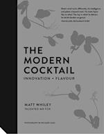 The Modern Cocktail : Innovation + Flavour