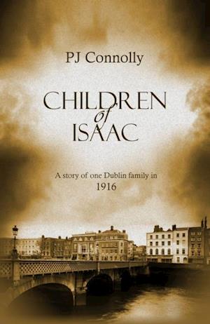 Children of Isaac : A story of one Dublin family in 1916