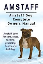 Amstaff. Amstaff Dog Complete Owners Manual. Amstaff book for care, costs, feeding, grooming, health and training.