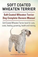 Soft Coated Wheaten Terrier. Soft Coated Wheaten Terrier Dog Complete Owners Manual. Soft Coated Wheaten Terrier book for care, costs, feeding, groomi