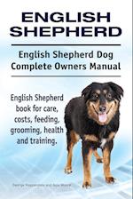 English Shepherd. English Shepherd Dog Complete Owners Manual. English Shepherd Book for Care, Costs, Feeding, Grooming, Health and Training.