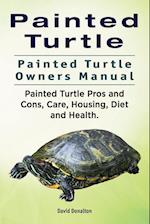 Painted Turtle. Painted Turtle Owners Manual. Painted Turtle Pros and Cons, Care, Housing, Diet and Health.