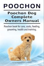 Poochon. Poochon Dog Complete Owners Manual. Poochon book for care, costs, feeding, grooming, health and training.