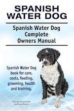 Spanish Water Dog. Spanish Water Dog Complete Owners Manual. Spanish Water Dog book for care, costs, feeding, grooming, health and training.