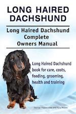 Long Haired Dachshund. Long Haired Dachshund Complete Owners Manual. Long Haired Dachshund book for care, costs, feeding, grooming, health and trainin