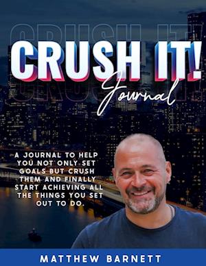 Crush It! Journal by Matthew Barnett