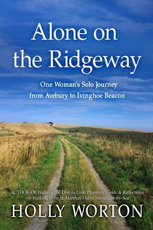 Alone on the Ridgeway: : One Woman's Solo Journey from Avebury to Ivinghoe Beacon