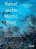 Rebel, Jester, Mystic, Poet: Contemporary Persians
