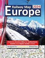 Europe Railway Map 2024 - Features Detailed Atlas for Switzerland and Austria - Designed for Eurail/Interrail Global Pass