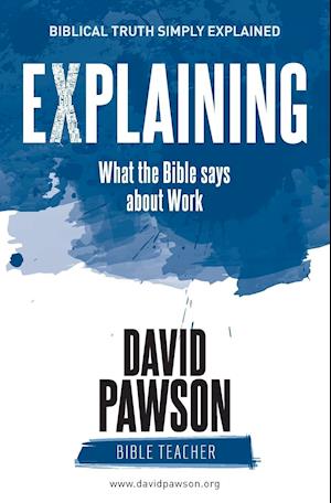 EXPLAINING What the Bible says about Work