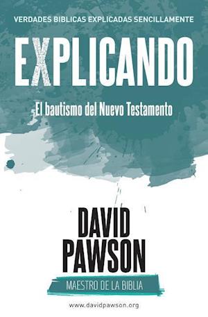 Explicando El Bautismo del Nuevo Testamento