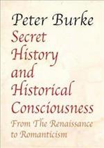 Secret History and Historical Consciousness From Renaissance to Romanticism