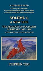 A New Life, the Religion of Socialism in Britain, 1883-1896