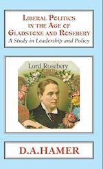 Liberal Politics in the Age of Gladstone and Rosebery