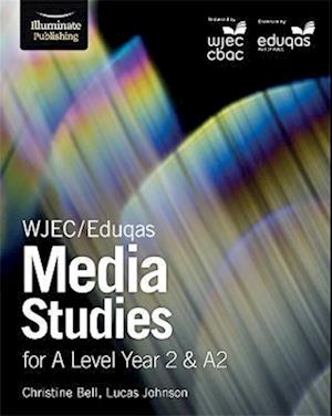 WJEC/Eduqas Media Studies for A Level Year 2 & A2: Student Book