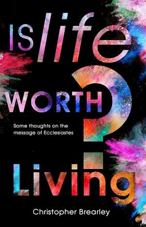 Is Life Worth Living? : Some thoughts on the message of Ecclesiastes