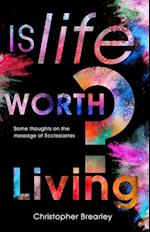 Is Life Worth Living? : Some thoughts on the message of Ecclesiastes