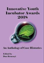 Innovative Youth Incubator Awards 2018 - An Anthology of Case Histories