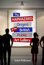 The Haphazard Origins of the British Public Art Gallery 