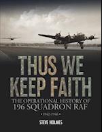 Thus We Keep Faith: The Operational History of 196 Squadron RAF 1942-1946 