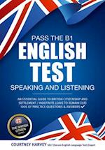 Pass the B1 English Test: Speaking and Listening. An Essential Guide to British Citizenship/Indefinite Leave to Remain