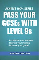 Pass Your Gcses with Level 9s: Achieve 100% Series Revision/Study Guide