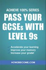 Pass Your GCSEs with Level 9s: Achieve 100% Series Revision/Study Guide