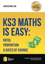 KS3 Maths is Easy: Ratio, Proportion & Rates of Change. Complete Guidance for the New KS3 Curriculum