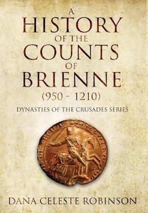 A History of the Counts of Brienne (950-1210)