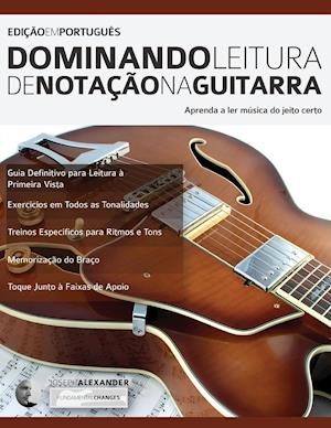 Dominando Leitura de Notac¸a~o na Guitarra