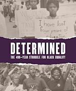 Determined: The 400-Year Struggle for Black Equality