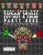 Make Your Own - Sugar Skulls - Cut-Out & Color Party Book
