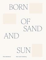 Born of sand and sun