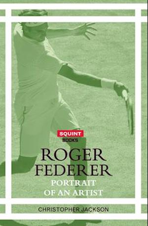 Roger Federer: Portrait of an Artist