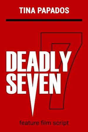 Deadly Seven : Feature Film Script