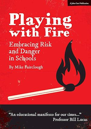 Playing with Fire: Embracing Risk and Danger in Schools