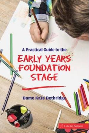 A Practical Guide to the Early Years Foundation Stage