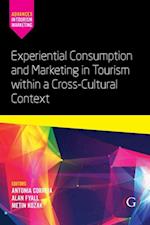 Experiential Consumption and Marketing in Tourism within a Cross-Cultural Context