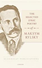 Selected Lyric Poetry Of Maksym Rylsky