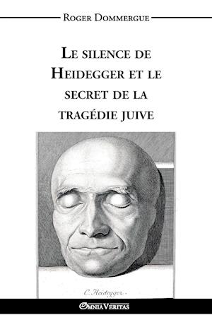 Le silence de Heidegger et le secret de la tragédie juive