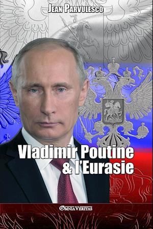 Vladimir Poutine & l'Eurasie